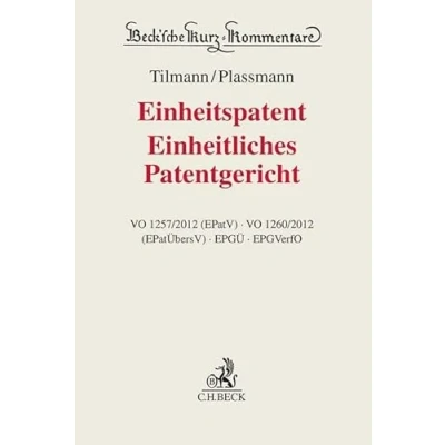 Abbildung von Einheitspatent, Einheitliches Patentgericht: EPatVO, EPatÜbersVO, EPGÜ, EPGVerfO mit Nebenvorschriften (Beck&#039;sche Kurz Kommentare)