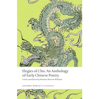 Abbildung von Elegies of Chu: An Anthology Early Chinese Poetry (Oxford World&#039;s Classics)