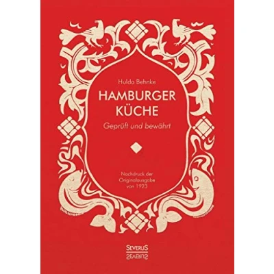Abbildung von Hamburger Küche: Geprüft und bewährt. Ein Kochbuch mit über 1000 Original Rezepten traditioneller Kochkunst aus Hamburg