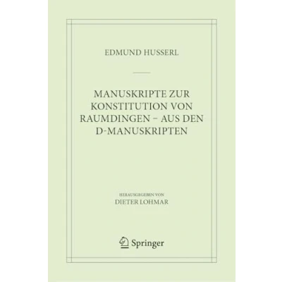 Abbildung von Manuskripte zur Konstitution von Raumdingen aus den D Manuskripten (Husserliana: Edmund Husserl Materialien, 11, Band 11)