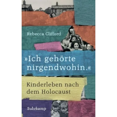 Abbildung von »Ich gehörte nirgendwohin.«: Kinderleben nach dem Holocaust