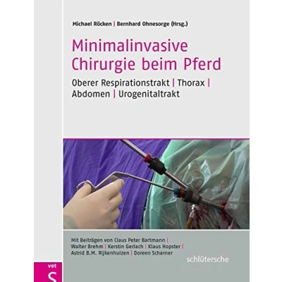 Abbildung von Minimalinvasive Chirurgie beim Pferd: Oberer Respirationstrakt Thorax Abdomen Urogenitaltrakt