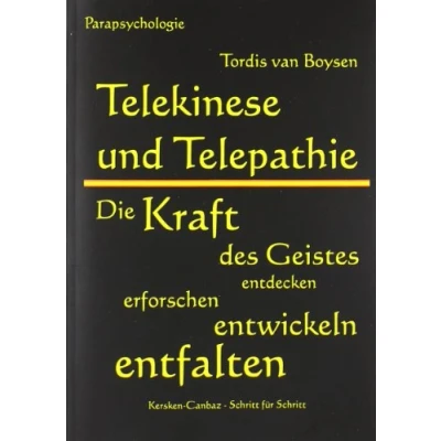 Abbildung von Telekinese und Telepathie: Die Kraft des Geistes entdecken, erforschen, entwickeln, entfalten