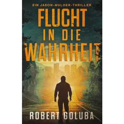 Abbildung von Flucht in die Wahrheit: Ein Crime Action Thriller (Jason Mulder Thrillers, Band 2)