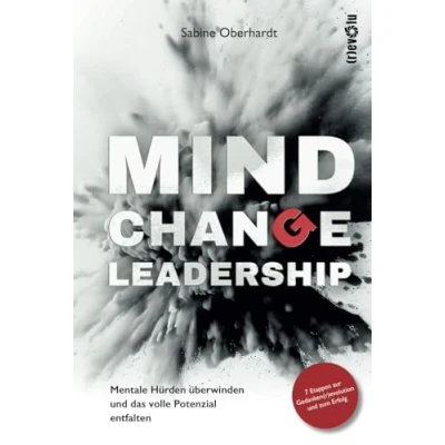 Abbildung von Mind Change Leadership®: Mentale Hürden überwinden und das volle Potenzial entfalten