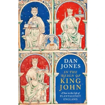 Abbildung von in the Reign of King John: A Year Life Plantagenet England