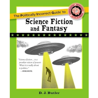 Abbildung von Politically Incorrect Guide to Science Fiction and Fantasy (The Guides)