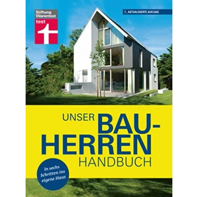 Abbildung von Unser Bauherren Handbuch: Mit jedem Kapitel dem Traum vom Eigenheim ein Stück näher kommen Wohnwünsche Finanzierung Grundstück und Haussuche Bauplanung: In sechs Schritten ins eigene Haus