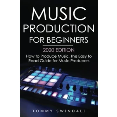 Abbildung von Music Production for Beginners 2020 Edition: How to Produce music, The Easy Read Guide Producers (music business, electronic dance edm, producing music)