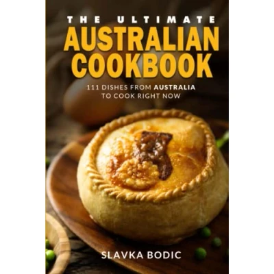 Abbildung von The Ultimate Australian Cookbook: 111 Dishes From Australia To Cook Right Now (World Cuisines, Band 40)