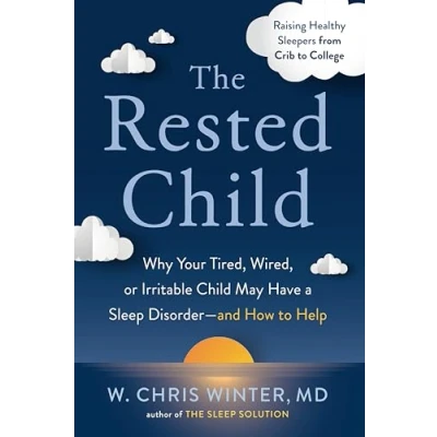 Abbildung von The Rested Child: Why Your Tired, Wired, or Irritable Child May Have a Sleep Disorder and How to Help