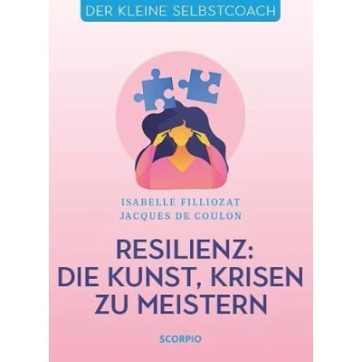 Abbildung von Resilienz: Die Kunst, Krisen zu meistern (Der kleine Selbstcoach)