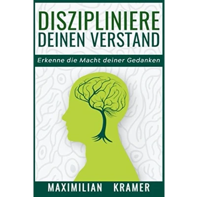 Abbildung von Diszipliniere deinen Verstand: erkenne die Macht deiner Gedanken