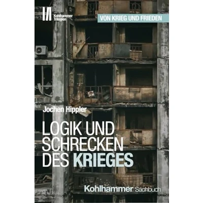 Abbildung von Logik und Schrecken des Krieges (Kohlhammer Trilogien, Band 1)