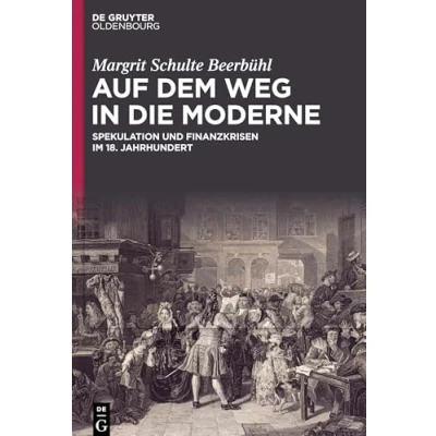 Abbildung von Auf dem Weg in die Moderne: Spekulation und Finanzkrisen im 18. Jahrhundert