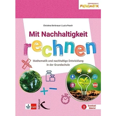 Abbildung von Mit Nachhaltigkeit rechnen: Mathematik und nachhaltige Entwicklung in der Grundschule