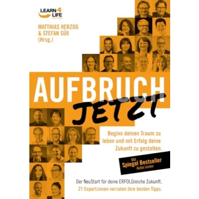 Abbildung von AUFBRUCH: Beginn deinen Traum zu leben und mit Erfolg deine Zukunft gestalten. 27 Expert:innen verraten ihre besten Tipps. (LEARN4LIFE EDITION)