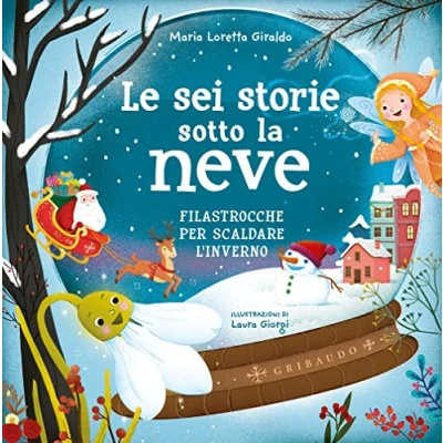 Abbildung von Le sei storie sotto la neve. Filastrocche per scaldare l&#039;inverno. Ediz. a colori
