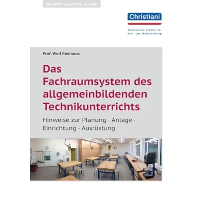 Abbildung von Das Fachraumsystem des allgemein bildenden Technikunterrichts: Hinweie zur Planung Anlage Einrichtung Ausrüstung