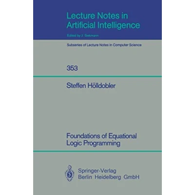 Abbildung von Foundations of Equational Logic Programming (Lecture Notes in Computer Science, 353, Band 353)