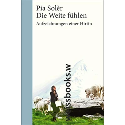 Abbildung von Die Weite fühlen. Aufzeichnungen einer Hirtin: Sonderausgabe