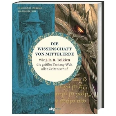Abbildung von die Wissenschaft von Mittelerde: Wie J. R. Tolkien größte Fantasy Welt aller Zeiten schuf