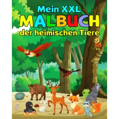 Abbildung von Mein XXL Malbuch der heimischen Tiere: Das besondere Ausmalbuch mit spannenden Infos und Fakten zu den hiesigen Waldbewohnern Bauernhoftieren für alle Kinder im Kindergarten Alter