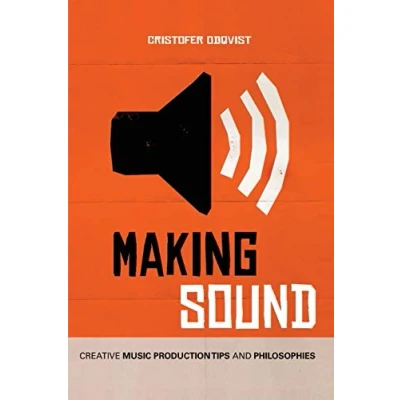Abbildung von Making Sound: Creative Music Production Tips and Philosophies