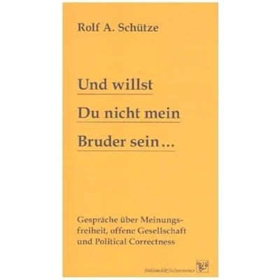 Abbildung von und willst Du nicht mein Bruder sein...: Gespräche über Meinungsfreiheit, offene Gesellschaft Political Correctness