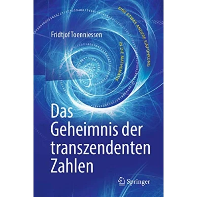 Abbildung von Das Geheimnis der transzendenten Zahlen: Eine etwas andere Einführung in die Mathematik