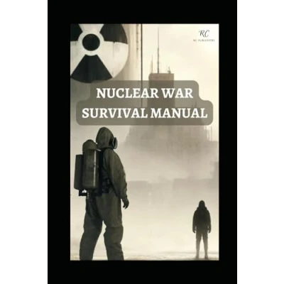 Abbildung von Nuclear War Survival Manual: Mastering Techniques for Fallout, Attacks, and EMP Threats A Comprehensive Pocket Guide 2024