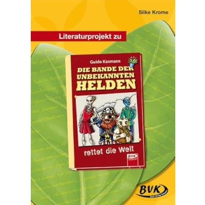 Abbildung von Literaturprojekt zu &quot;Die Bande der unbekannten Helden&quot; (BVK Literaturprojekte: vielfältiges Lesebegleitmaterial für den Deutschunterricht)