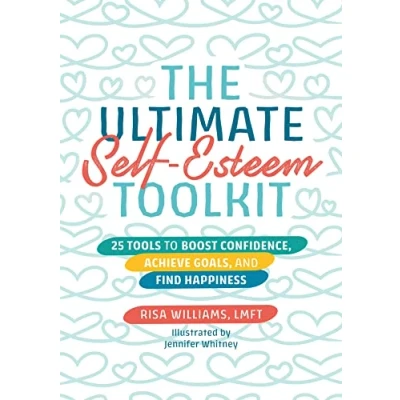 Abbildung von The Ultimate Self Esteem Toolkit: 25 Tools to Boost Confidence, Achieve Goals, and Find Happiness (The Toolkits for Psychological Wellbeing)