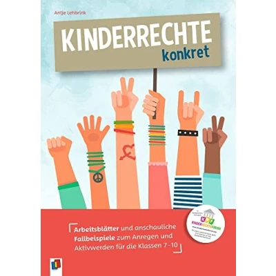 Abbildung von Kinderrechte konkret: Arbeitsblätter und anschauliche Fallbeispiele zum Anregen Aktivwerden für die Klassen 7 10