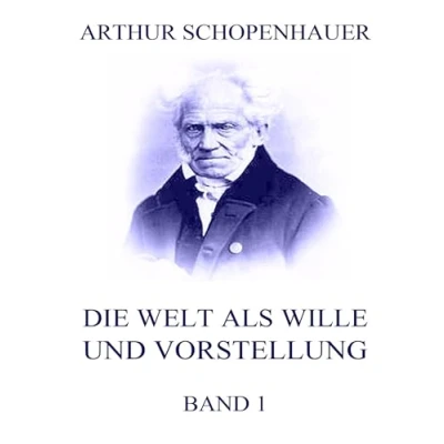 Abbildung von Die Welt als Wille und Vorstellung, Band 1
