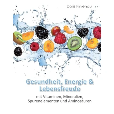Abbildung von Gesundheit, Energie &amp; Lebensfreude: mit Vitaminen, Mineralstoffen, Spurenelementen und Aminosäuren