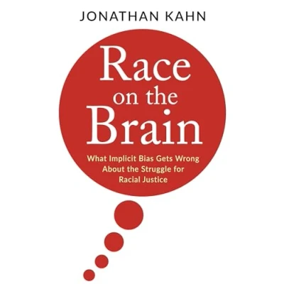 Abbildung von Race on the Brain: What Implicit Bias Gets Wrong About Struggle for Racial Justice