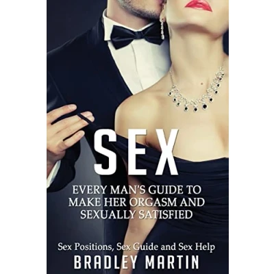 Abbildung von Sex: Every Man&#039;s Guide to Sexually Satisfy Her Sex Positions, &amp; Help