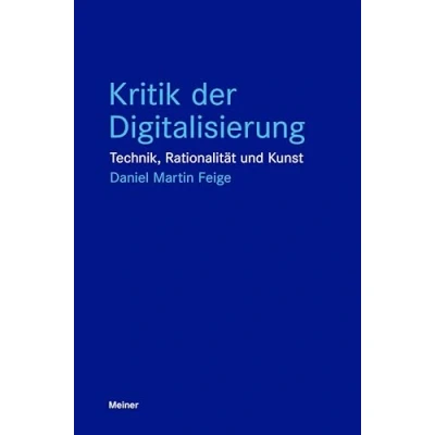 Abbildung von Kritik der Digitalisierung: Technik, Rationalität und Kunst