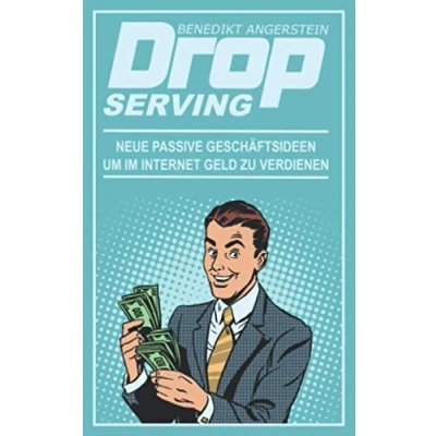 Abbildung von Drop Serving: Neue passive Geschäftsideen, um im Internet Geld zu verdienen
