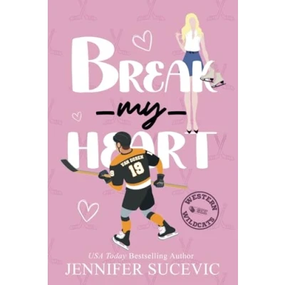 Abbildung von Break My Heart: An Enemies to Lovers Coach&#039;s Daughter Sports Romance (Western Wildcats Hockey, Band 6)