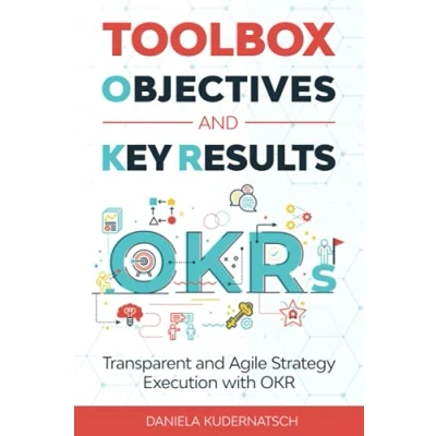 Abbildung von Toolbox Objectives and Key Results: Transparent Agile Strategy Execution with OKR