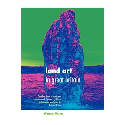 Abbildung von Land Art in Great Britain: A Complete Guide To Landscape, Environmental, Earthworks, Nature, Sculpture and Installation Britain (Sculptors)