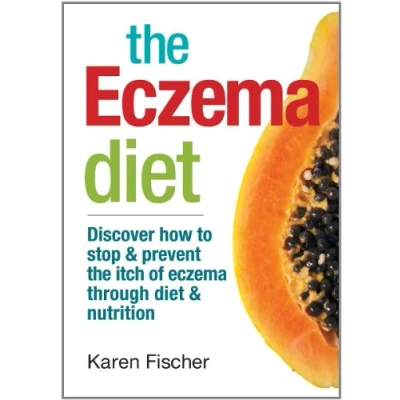 Abbildung von the Eczema Diet: Discover How to Stop and Prevent Itch of Through Diet Nutrition: &amp; Nutrition