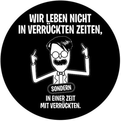 Abbildung von Sammys Shirt Store Wir Leben Nicht in verrückten Zeiten Aufkleber 4,5 cm