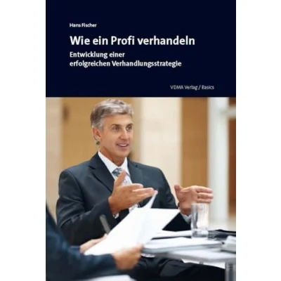 Abbildung von Wie ein Profi verhandeln: Entwicklung einer erfolgreichen Verhandlungsstrategie