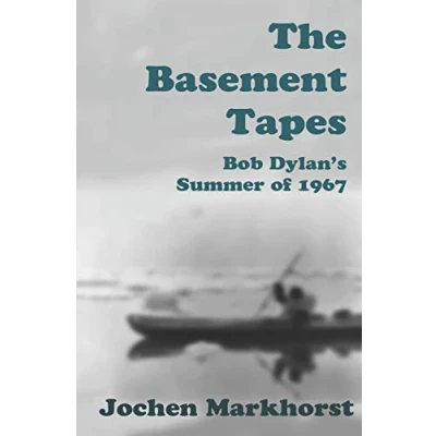Abbildung von The Basement Tapes: Bob Dylan&#039;s Summer Of 1967 (The Songs Dylan)