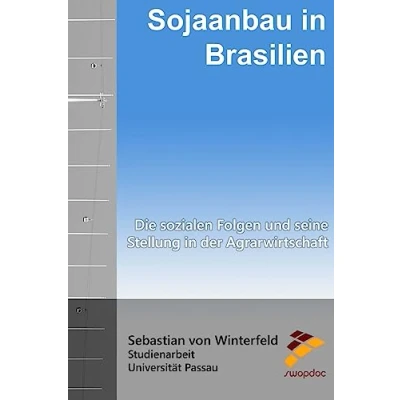 Abbildung von Sojaanbau in Brasilien: Die sozialen Folgen und seine Stellung der Agrarwirtschaft