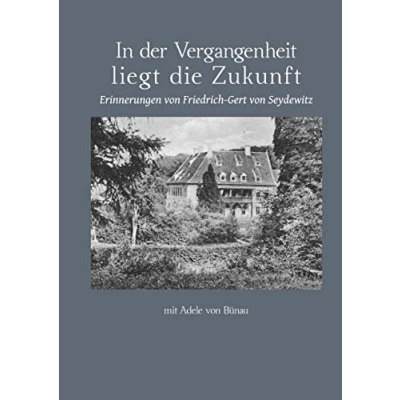 Abbildung von In der Vergangenheit liegt die Zukunft: Erinnerungen von Friedrich Gert Seydewitz