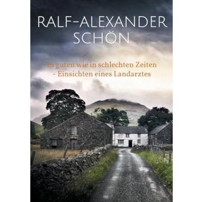 Abbildung von in guten wie schlechten Zeiten Einsichten eines Landarztes